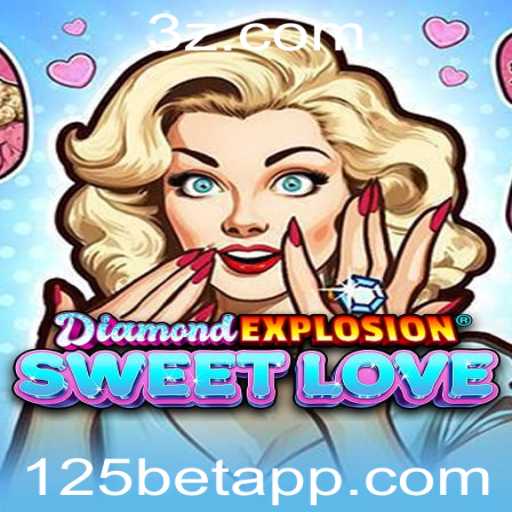 Descubra o Fascinante Mundo de DiamondExplosionSweetLove e a Inovadora Palavra-Chave 125bet